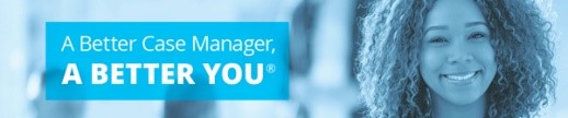 A Better Case Manager, A Better You